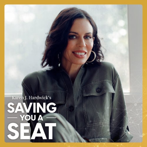 Karen J. Hardwick "Saving You A Seat" podcast cover with guest Katie Gustafson