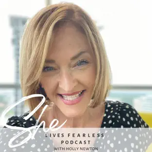 she lives fearless with holly newton podcast
