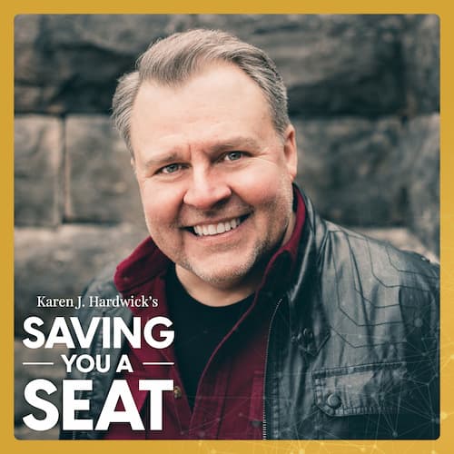 Karen J. Hardwick "Saving You A Seat" podcast cover with guest David Hampton